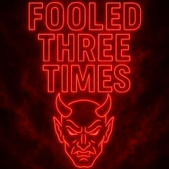 FOOLED THREE TIMES (FREE DL)