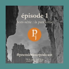 [Hors-série : la pandémie] Episode 1 : L’emballement (toussez dans votre coude)