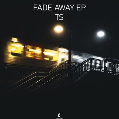 TS - Fade Away EP