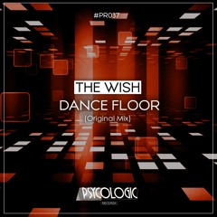 The Wish - Dance Floor (Original Mix) #PR037
