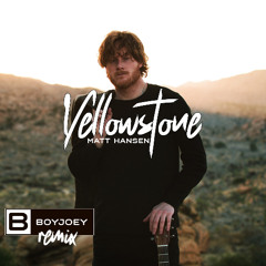 Yellowstone (holding you) | Matt Hansen (Boy Joey Remix)
