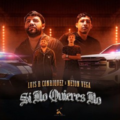 Luis R Conriquez, Neton Vega - Si No Quieres No