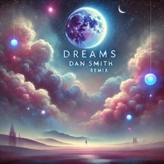 Dreams (Dan smith Rework)