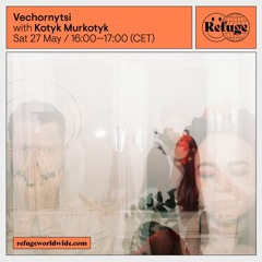 Refuge Worldwide X Vechornytsi - Kotyk Murkotyk + Interviews