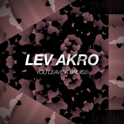 Chill House | Lev Akro - You Leave A Bruise