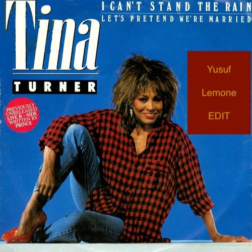 Stream Tina Turner - I Can´t Stand The Rain (Yusuf Lemone Edit)FREEDOWNLOAD  by Yusuf Lemone | Listen online for free on SoundCloud
