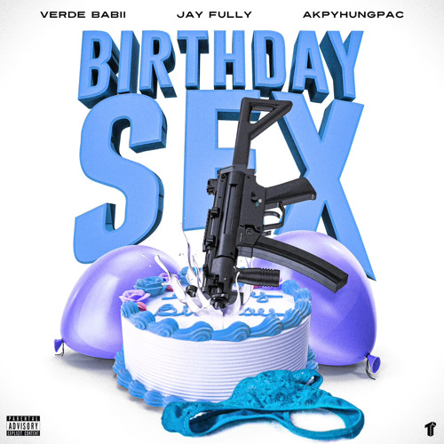 Jay Fully x Verde Babii - Birthday Sex (feat. Akpyhungpac)