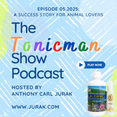 05.2025 The TonicMan Show Podcast: A Success Story For Animal Lovers