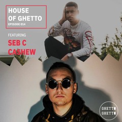 House of Ghetto - Seb C & Cashew (014)