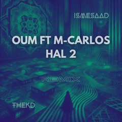 HAL 2 (THEKD & ISMESAAD REMIX)