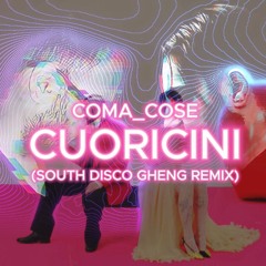 Coma_Cose - Cuoricini (South Gheng Remix)