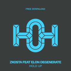 HLS246 Zkosta Feat Elon Degenerate - Hold Up (Original Mix)