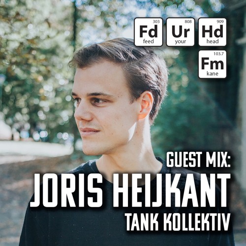 Guest Mix Feed Your Head Joris Heijkant from the TANK Kollektiv.