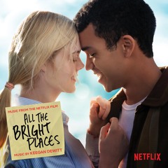 All The Bright Places II (From "All The Bright Places" Soundtrack)