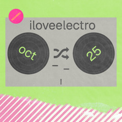 i love electro oct 25