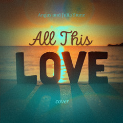 All This Love (Angus & Julia Stone Cover)