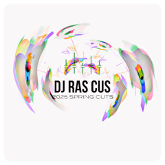 Ras Cus - 2025 Spring Cuts