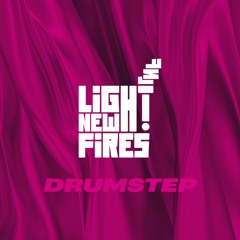 Light New Fires: Drumstep