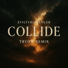 EvilTyromancer - Collide (Tryom Epic Remix)