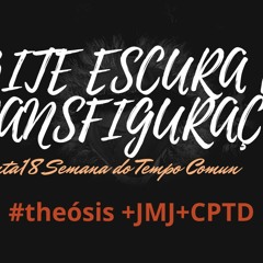 NOITE ESCURA DA TRANSFIGURAÇÃO / 2020.08.06  #Θέωσις +JMJ+CPTD
