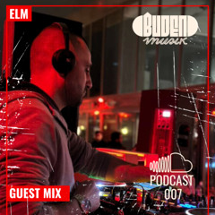 Buden Musik Podcast 007 Guest Mix ELM$ Guestmix