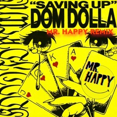Dom Dolla - Saving Up (Mr. Happy Remix)