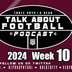 Three Guys (and a Bear) Talk About Football: Week 10  2024-2025 NFL Season