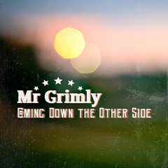 Mr Grimly - Coming Down The Other Side