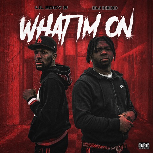 LiL Eddy B feat. DJ Kidd - What I'm On (Prod. DJ Kidd X Hoops)