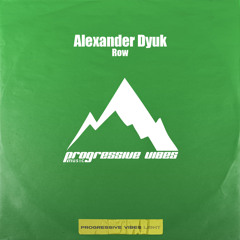 Alexander Dyuk - Row [Progressive Vibes Light - PVM873L]