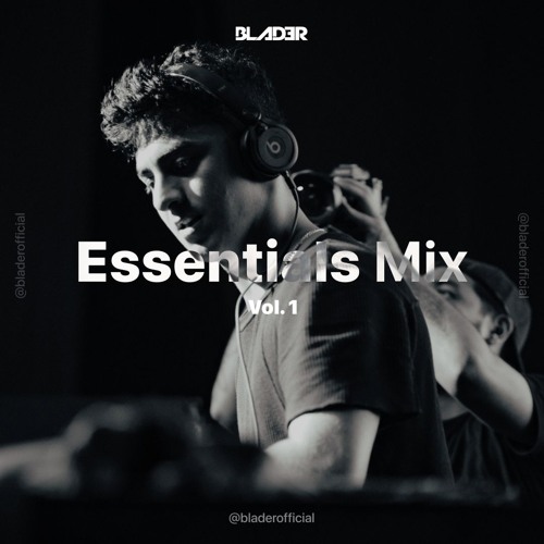 BLADER @ Essentials Mix [Vol. 1]