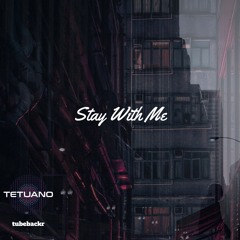 Stay With Me Tetuano & tubebackr