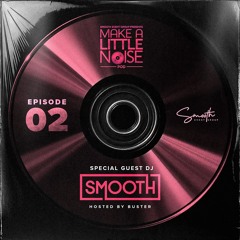 Make A Little Noise Pod Episode 2- DJ Smooth