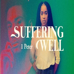 Suffering Well (1 Peter)