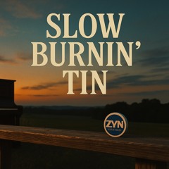 Slow Burnin’ Tin