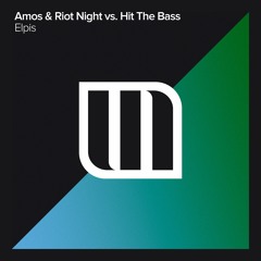 Amos & Riot Night vs. Hit The Bass - Elpis [MONSTER FORCE]