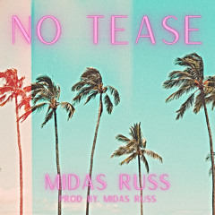 No Tease (prod. Midas Russ)