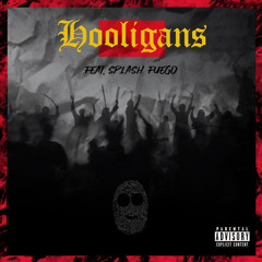Hooligans Feat. Splash Fuego (Prod. J.D. The Anarchist)