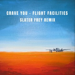 Flight Facilities - Crave You (Slater Frey Remix) [FREE DL]
