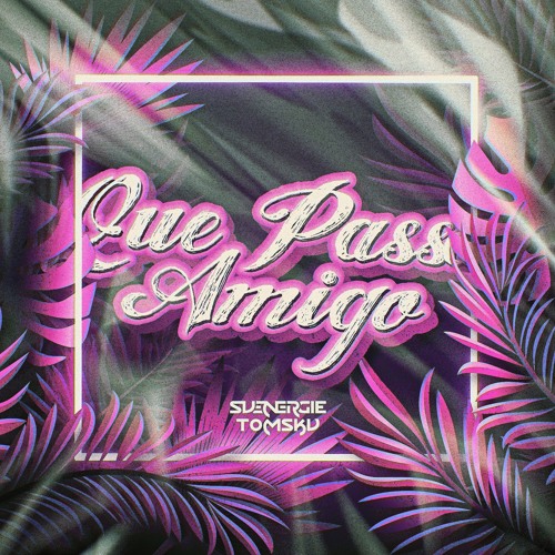 Svenergie & Tomsku - Que Passa Amigo