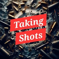 Taking Shots