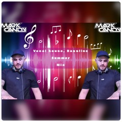 Mark Candy Vocal House, Bassline Summer Mix