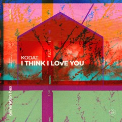 Kodat - I Think I Love You