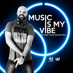 Music Is My Vibe (DJ Kilder Dantas StayHome Mixset)
