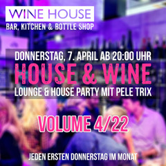 House & Wine - 7th April 2022 by Pele Trix