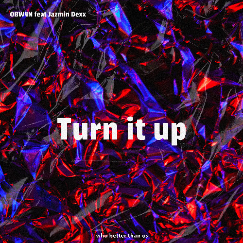 OBW4N feat Jazmin Dexx - Turn it up 🚨FREE DOWNLOAD🚨