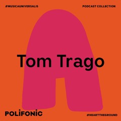 Polifonic Podcast 025 - Tom Trago
