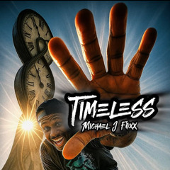 Timeless (Freestyle) - Michael J Foxx