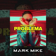 Mastiksoul Feat. Laton - Problema (Mark Mike Remix)