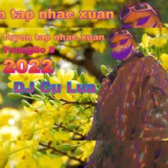 Tuyển Tập Nhạc Xuân YoungBo5 - DJ Cu Lữa